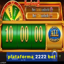 plataforma 2222 bet